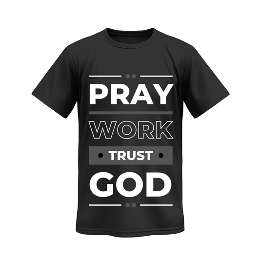 Pray Work Trust God T-Shirt