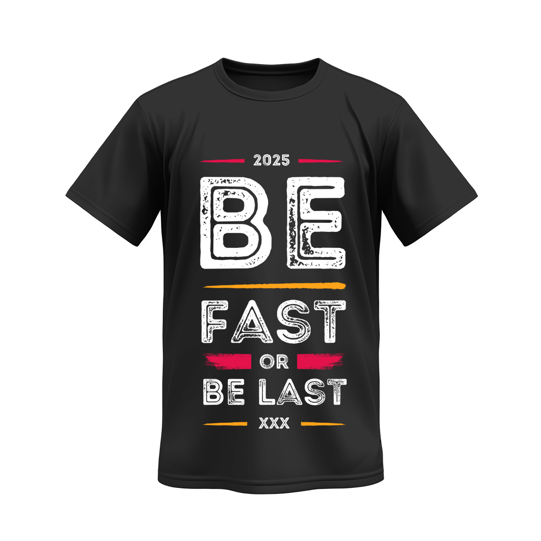 Unisex Be Fast Or Be Last T-Shirt