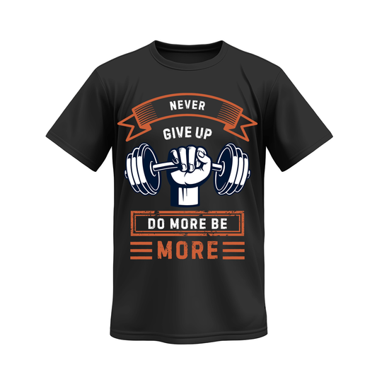 Never Give Up Do More T-Shirt