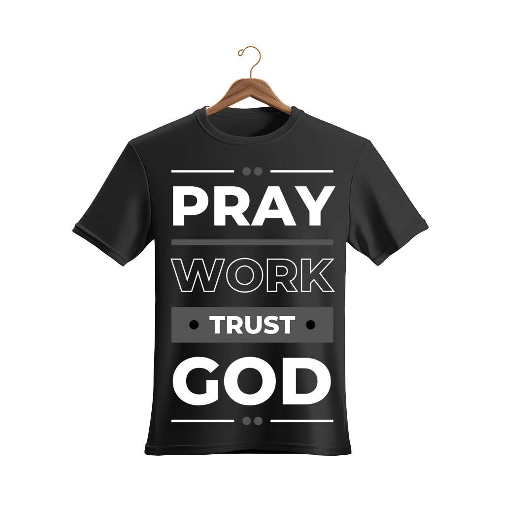 Pray Work Trust God T-Shirt