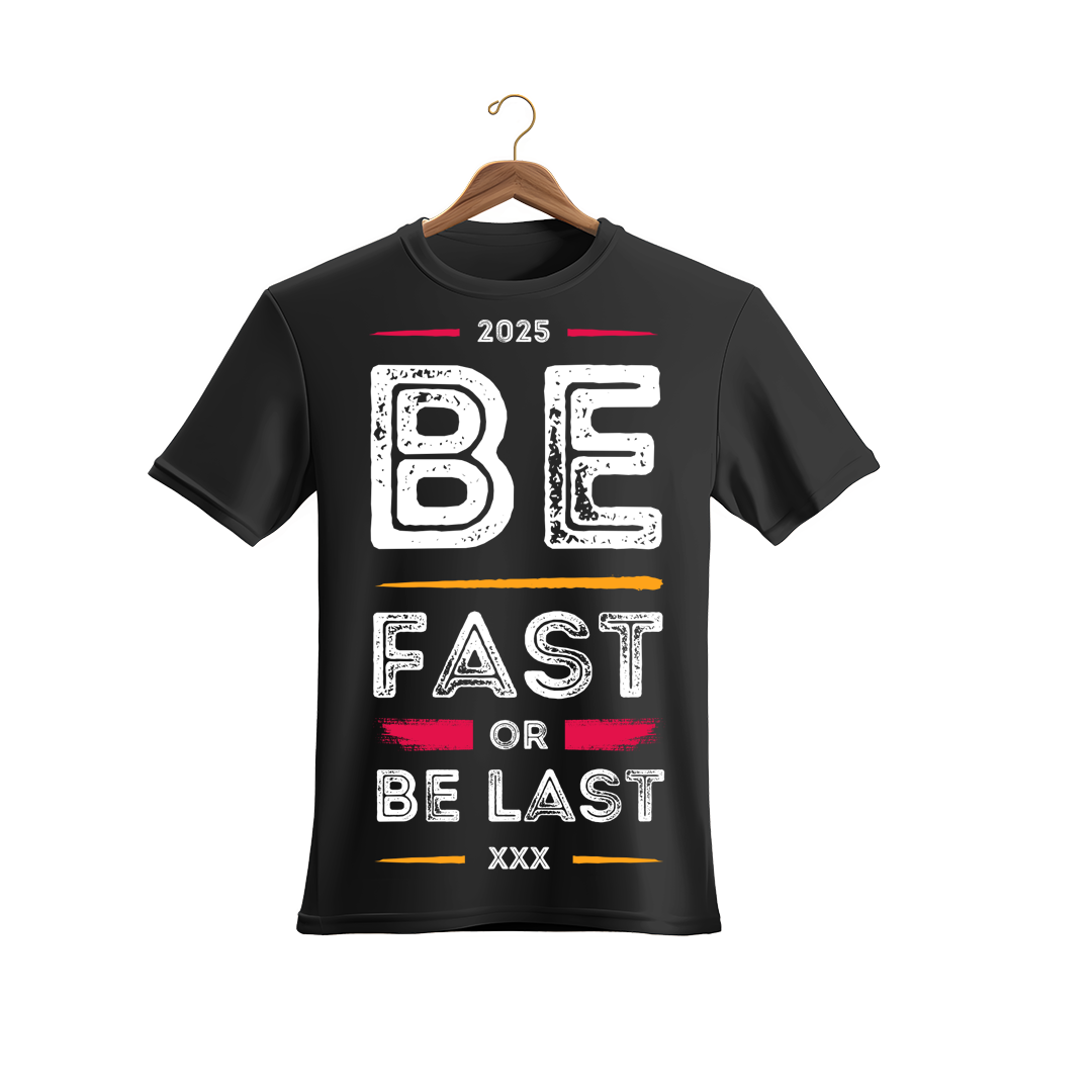Unisex Be Fast Or Be Last T-Shirt