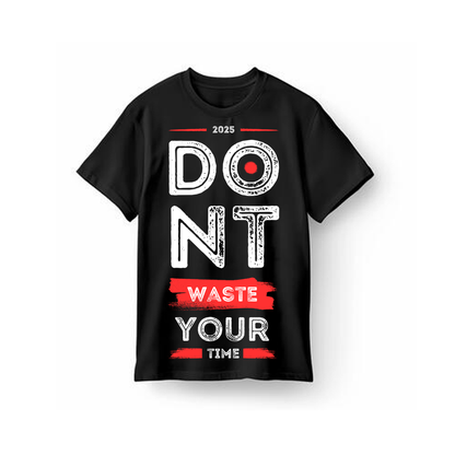 Unisex Dont Waste Your Time T-Shirt
