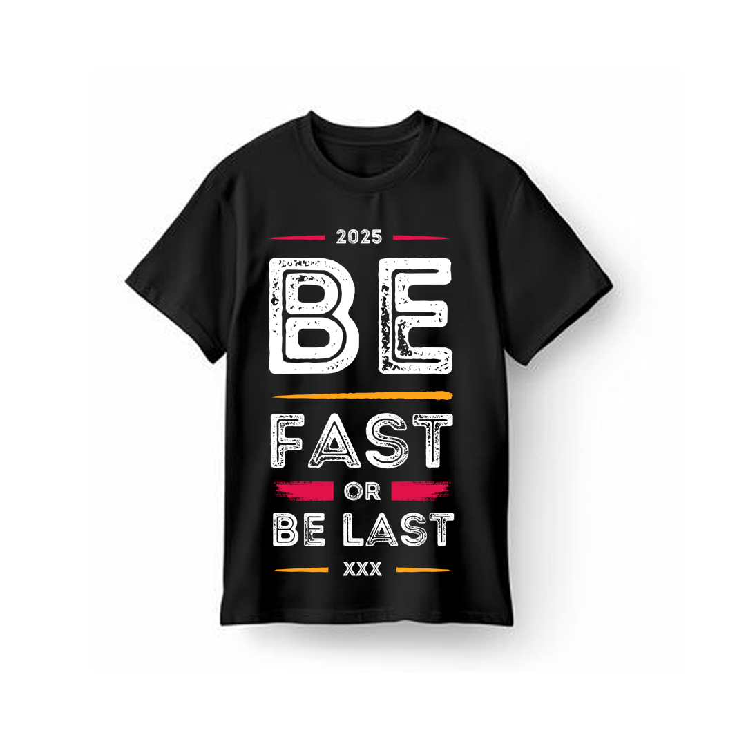 Unisex Be Fast Or Be Last T-Shirt