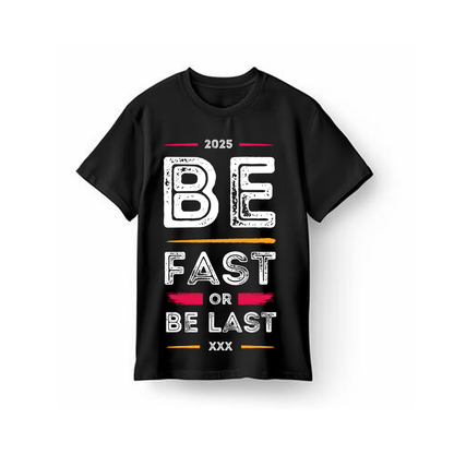 Unisex Be Fast Or Be Last T-Shirt