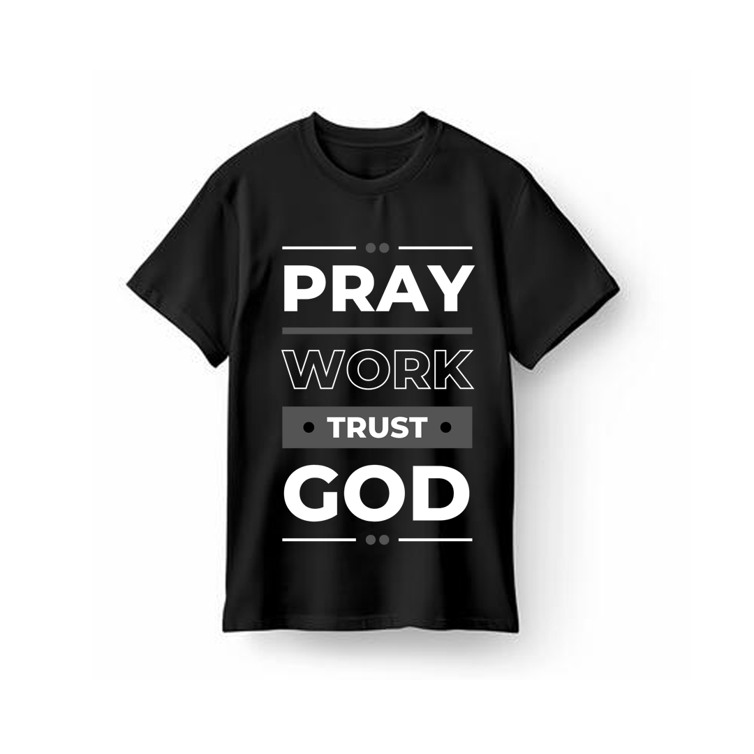 Pray Work Trust God T-Shirt