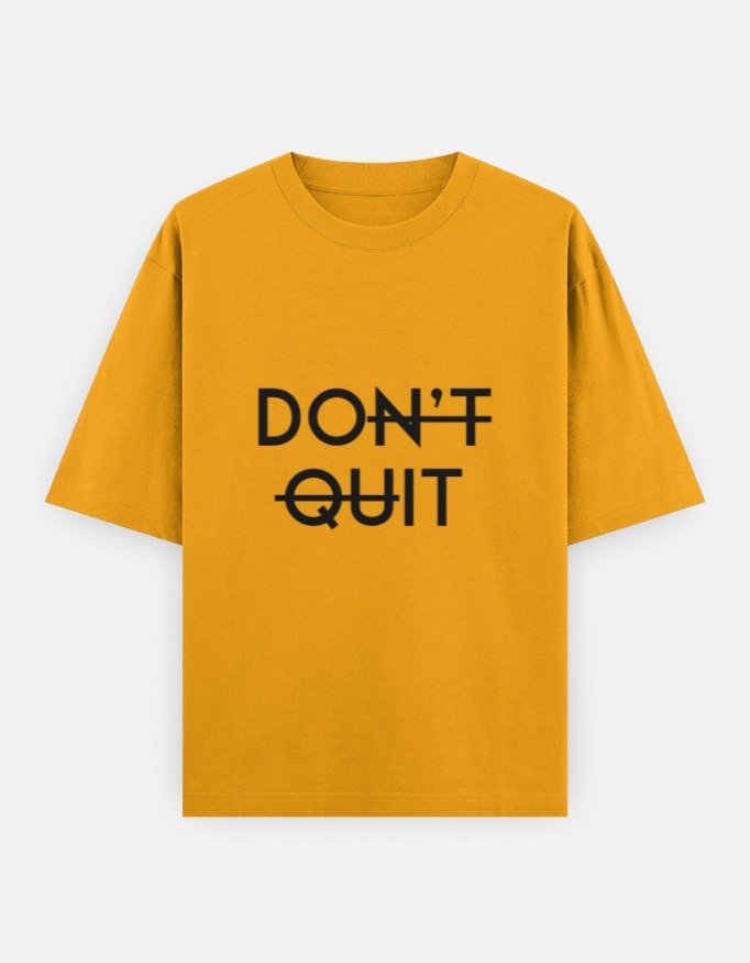 Don’t Quit Oversized T-Shirt